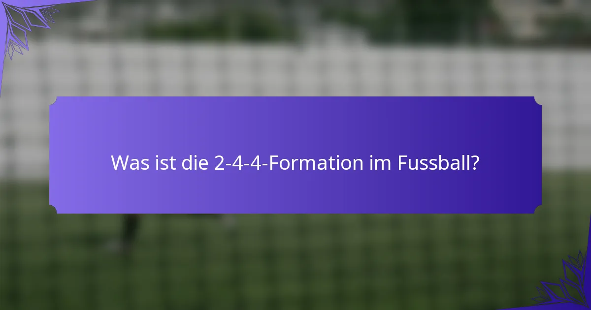 Was ist die 2-4-4-Formation im Fussball?