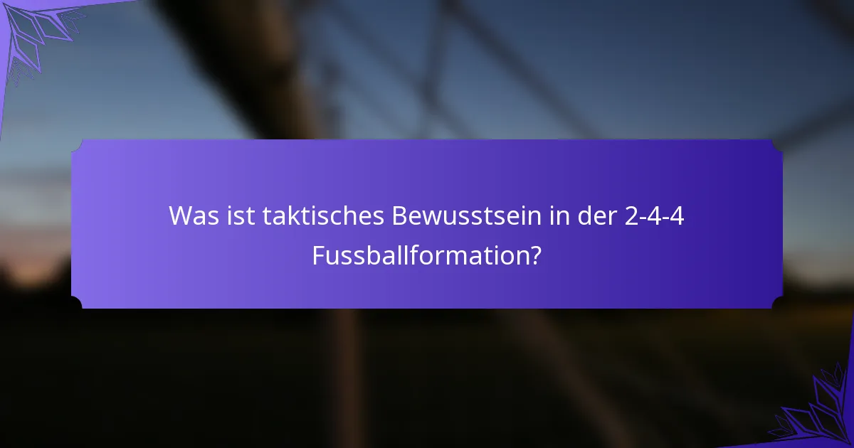 Was ist taktisches Bewusstsein in der 2-4-4 Fussballformation?