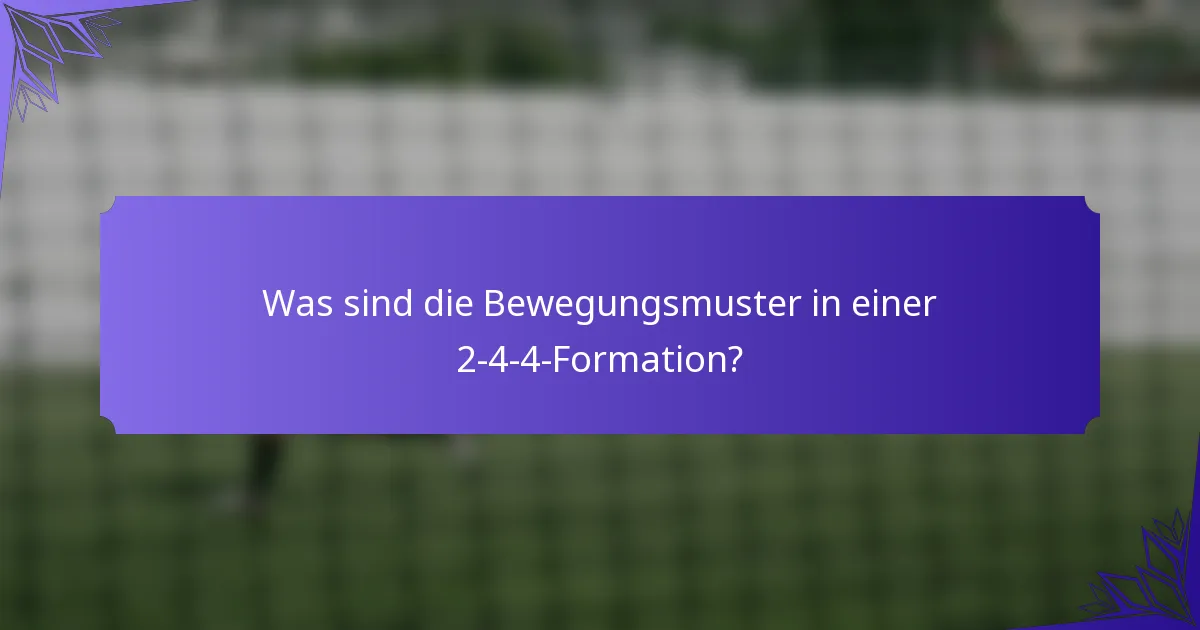 Was sind die Bewegungsmuster in einer 2-4-4-Formation?