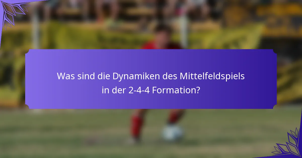 Was sind die Dynamiken des Mittelfeldspiels in der 2-4-4 Formation?