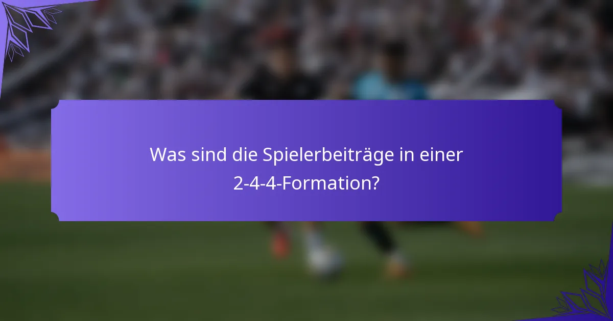 Was sind die Spielerbeiträge in einer 2-4-4-Formation?