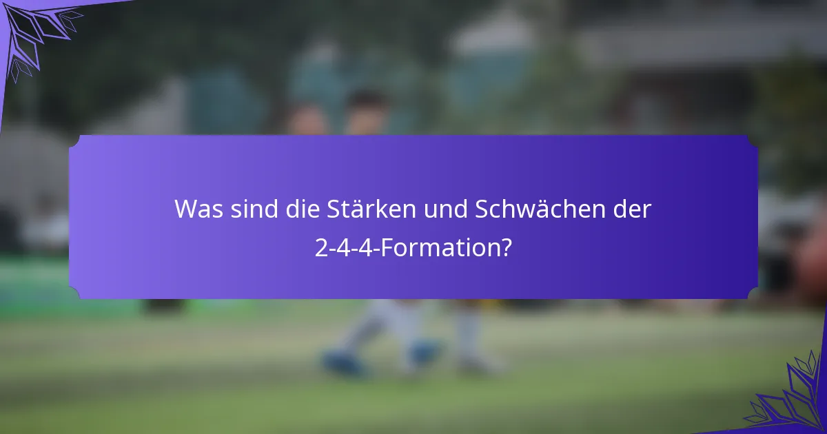 Was sind die Stärken und Schwächen der 2-4-4-Formation?