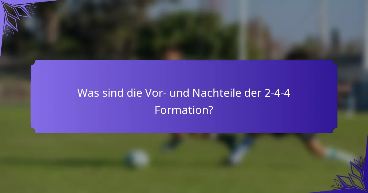 Was sind die Vor- und Nachteile der 2-4-4 Formation?