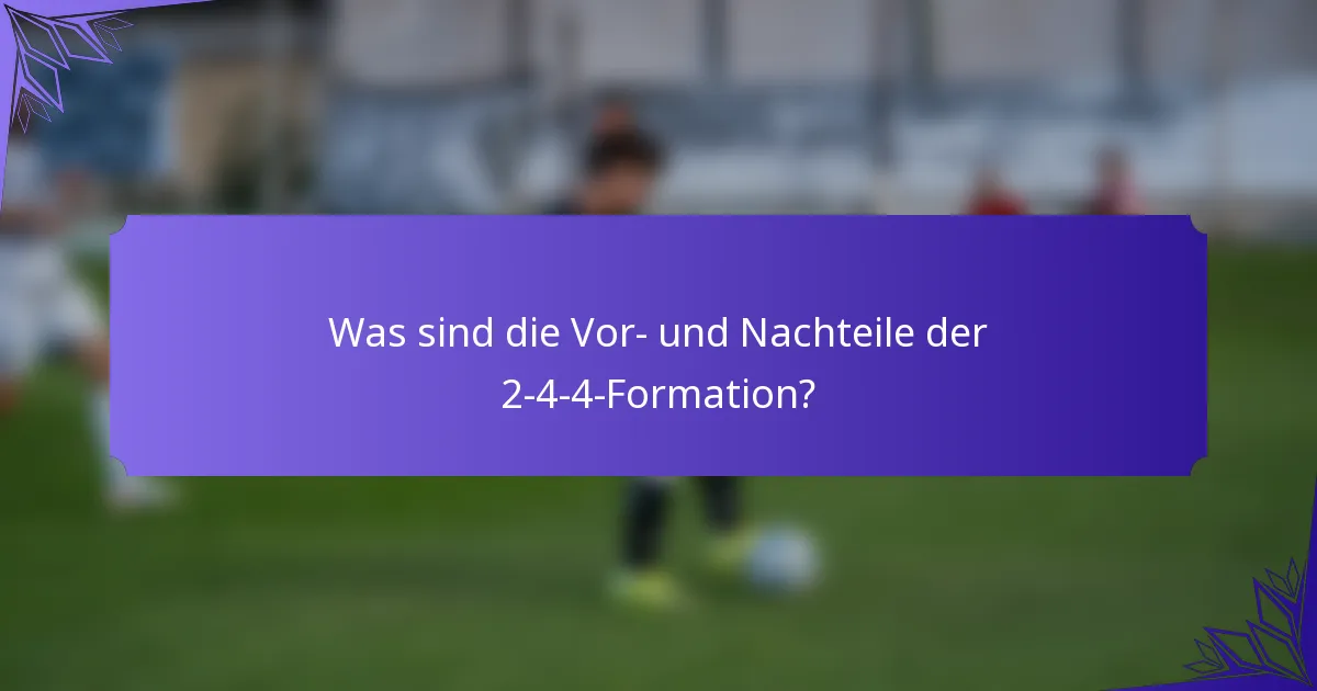 Was sind die Vor- und Nachteile der 2-4-4-Formation?