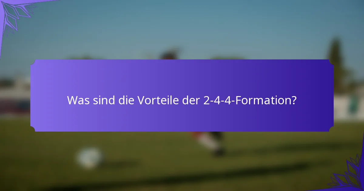 Was sind die Vorteile der 2-4-4-Formation?