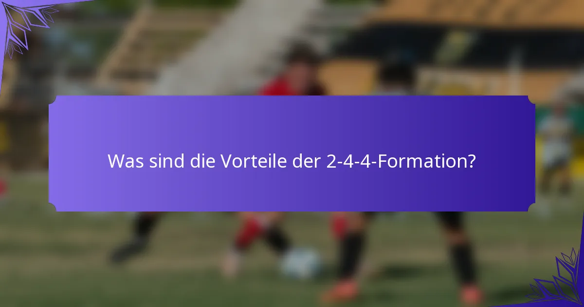 Was sind die Vorteile der 2-4-4-Formation?