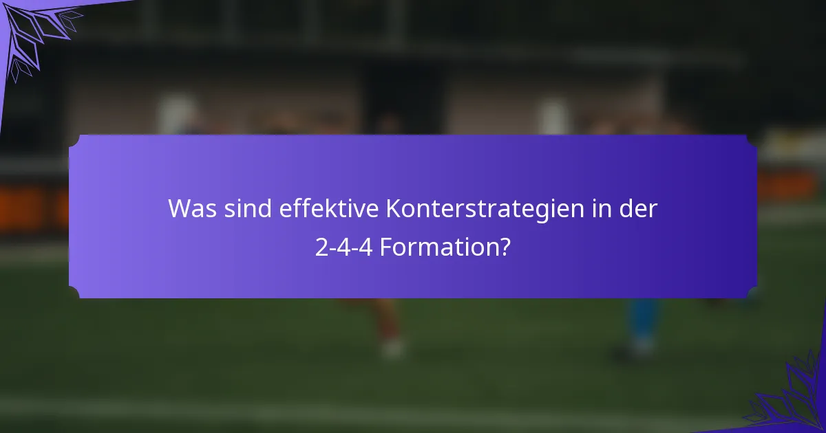 Was sind effektive Konterstrategien in der 2-4-4 Formation?