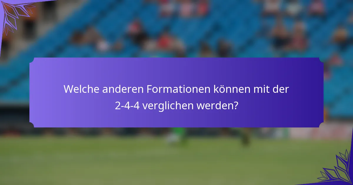 Welche anderen Formationen können mit der 2-4-4 verglichen werden?