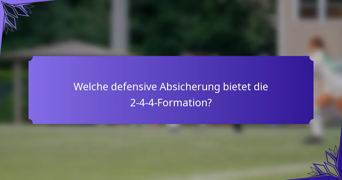 Welche defensive Absicherung bietet die 2-4-4-Formation?