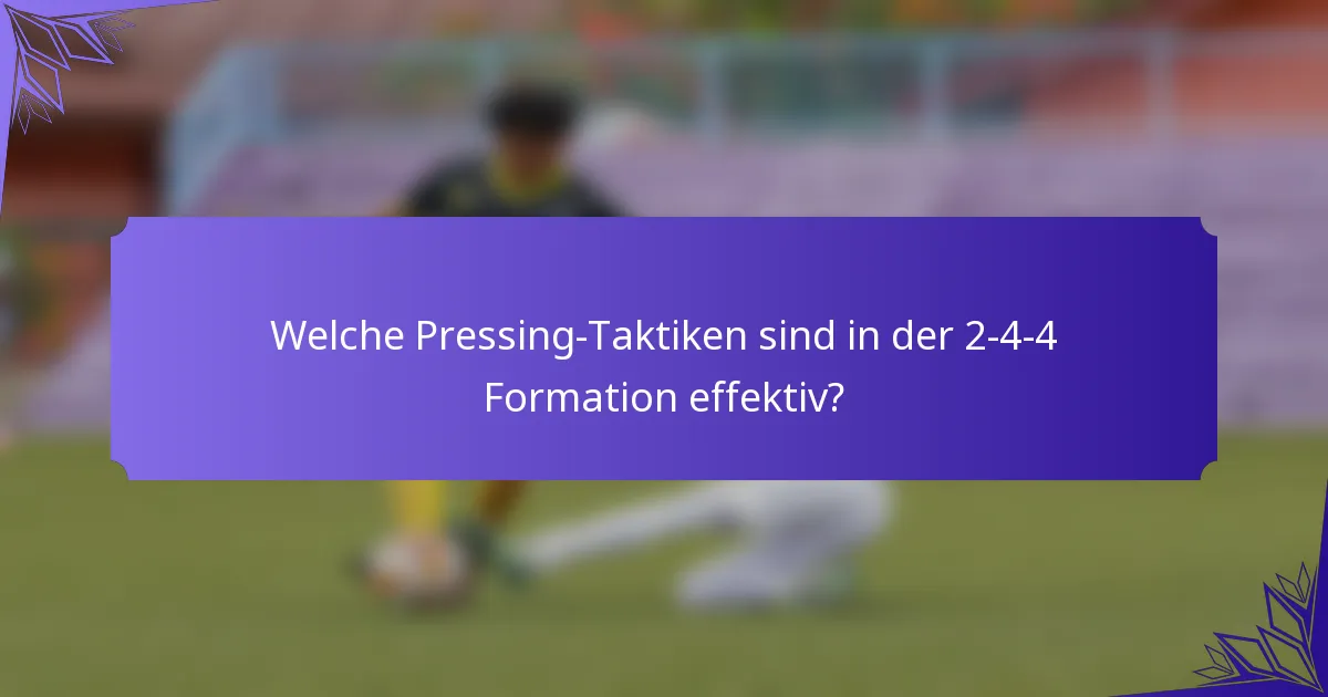 Welche Pressing-Taktiken sind in der 2-4-4 Formation effektiv?