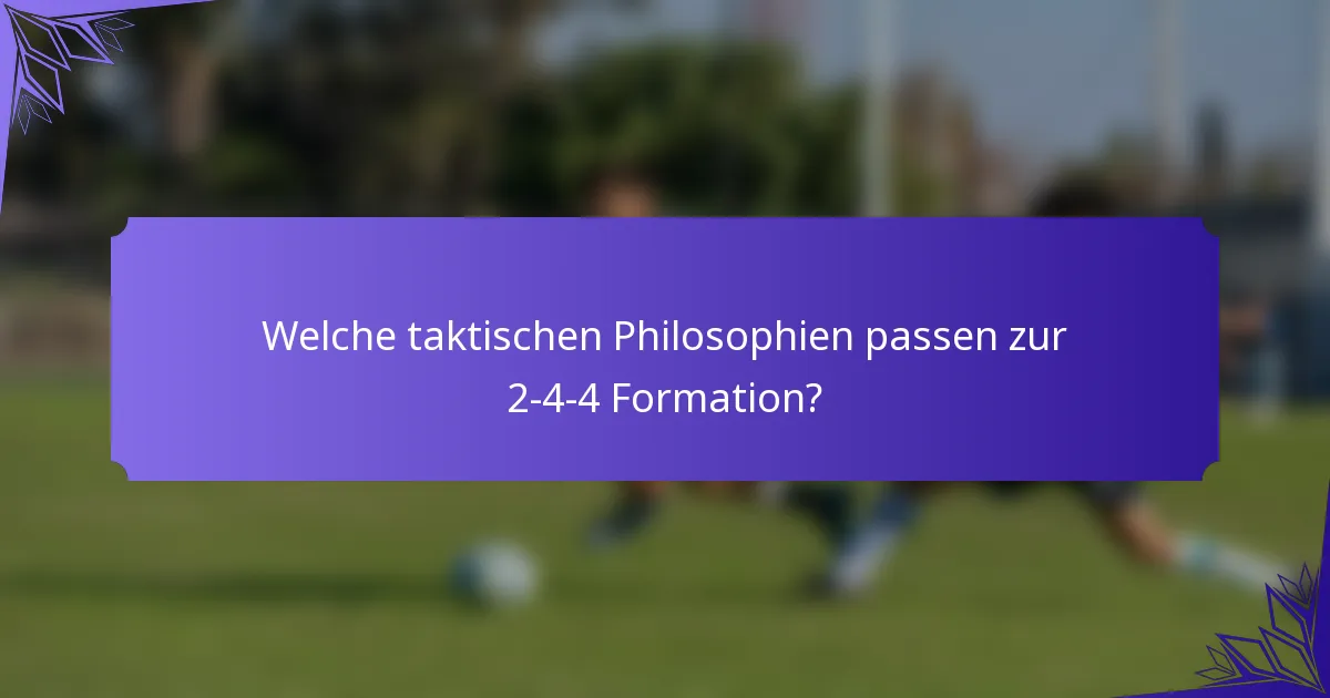 Welche taktischen Philosophien passen zur 2-4-4 Formation?