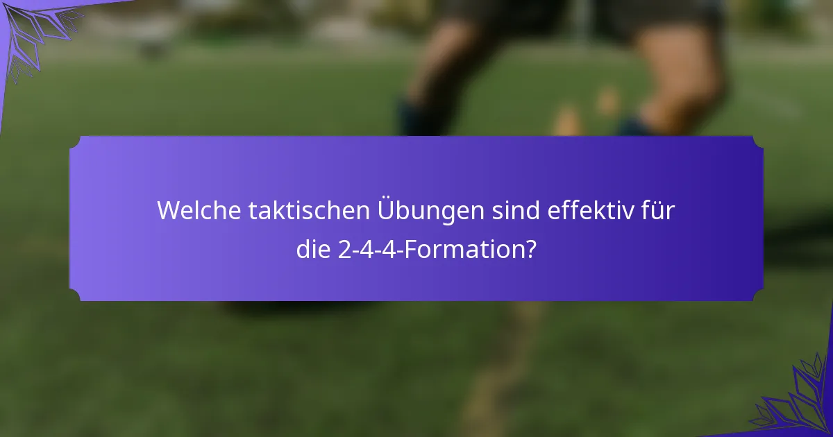 Welche taktischen Übungen sind effektiv für die 2-4-4-Formation?
