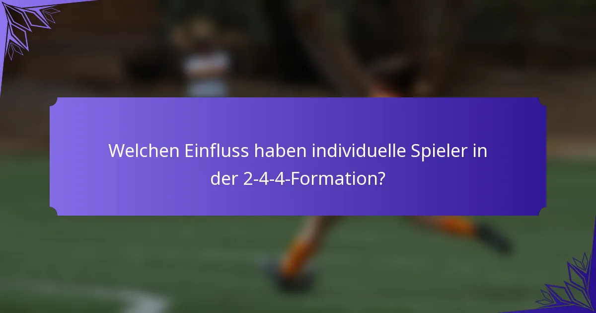 Welchen Einfluss haben individuelle Spieler in der 2-4-4-Formation?