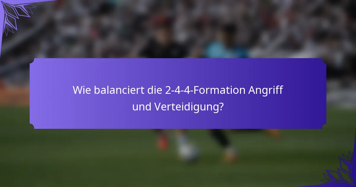 Wie balanciert die 2-4-4-Formation Angriff und Verteidigung?