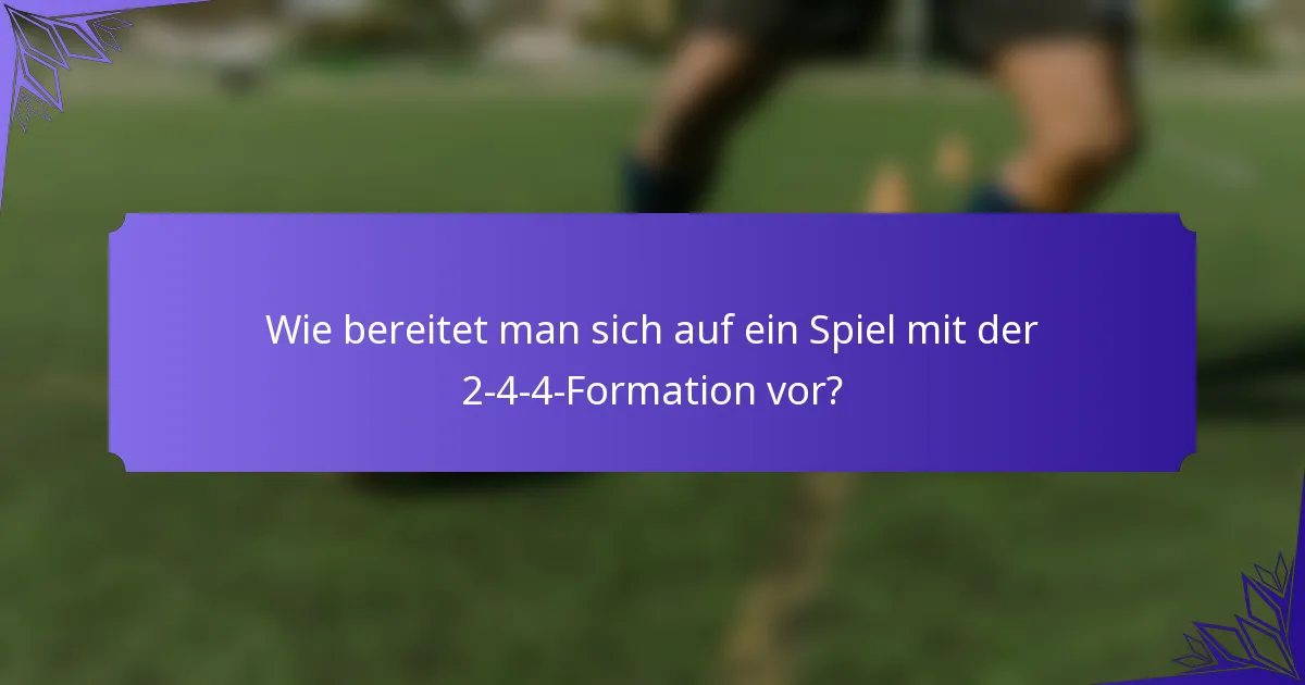 Wie bereitet man sich auf ein Spiel mit der 2-4-4-Formation vor?