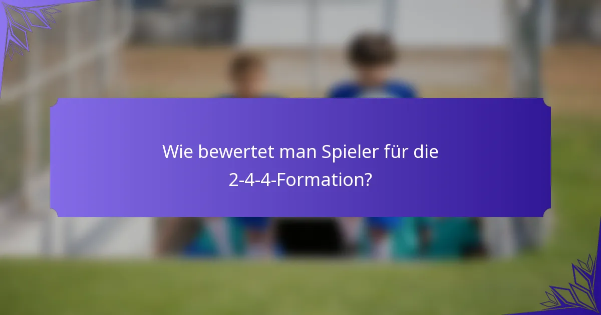 Wie bewertet man Spieler für die 2-4-4-Formation?