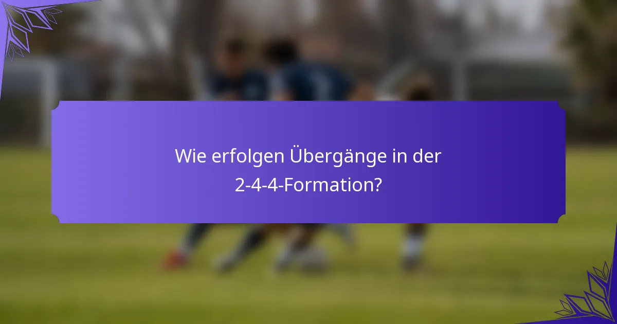 Wie erfolgen Übergänge in der 2-4-4-Formation?