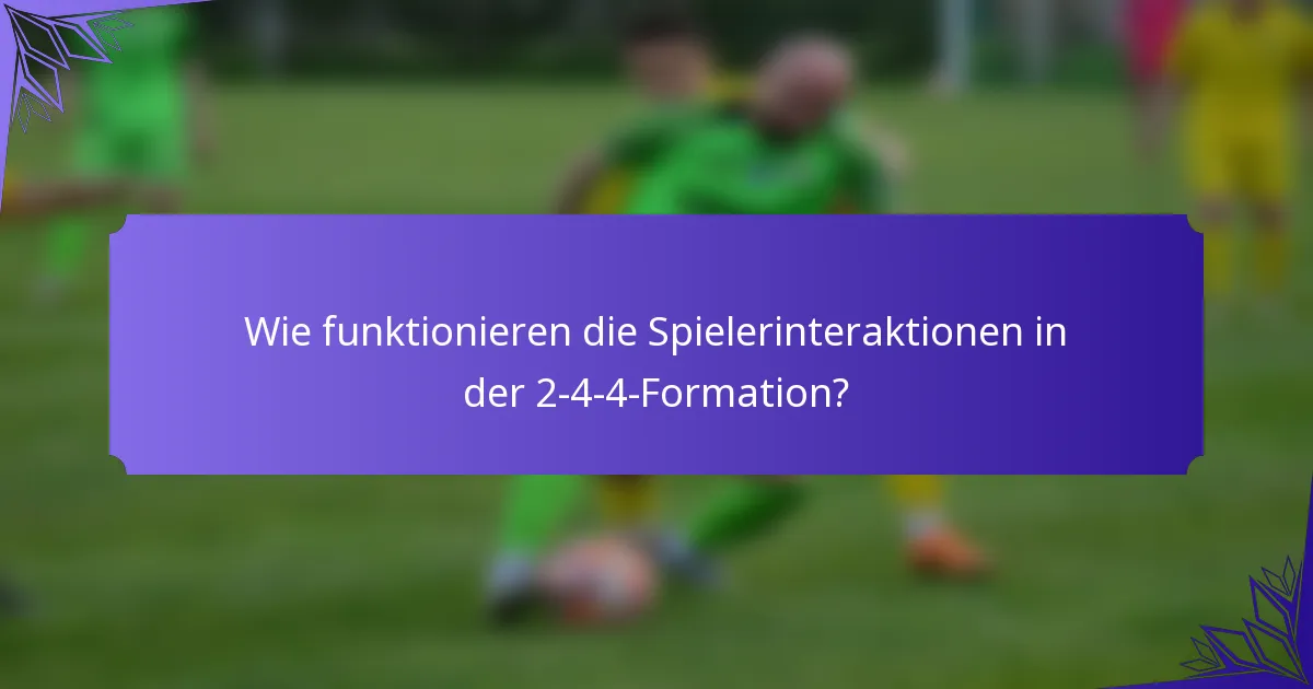 Wie funktionieren die Spielerinteraktionen in der 2-4-4-Formation?