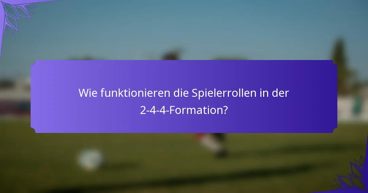 Wie funktionieren die Spielerrollen in der 2-4-4-Formation?