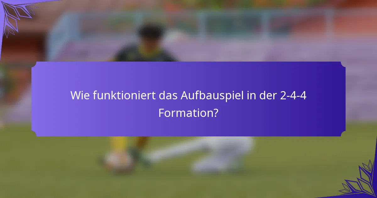 Wie funktioniert das Aufbauspiel in der 2-4-4 Formation?