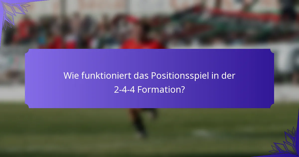 Wie funktioniert das Positionsspiel in der 2-4-4 Formation?
