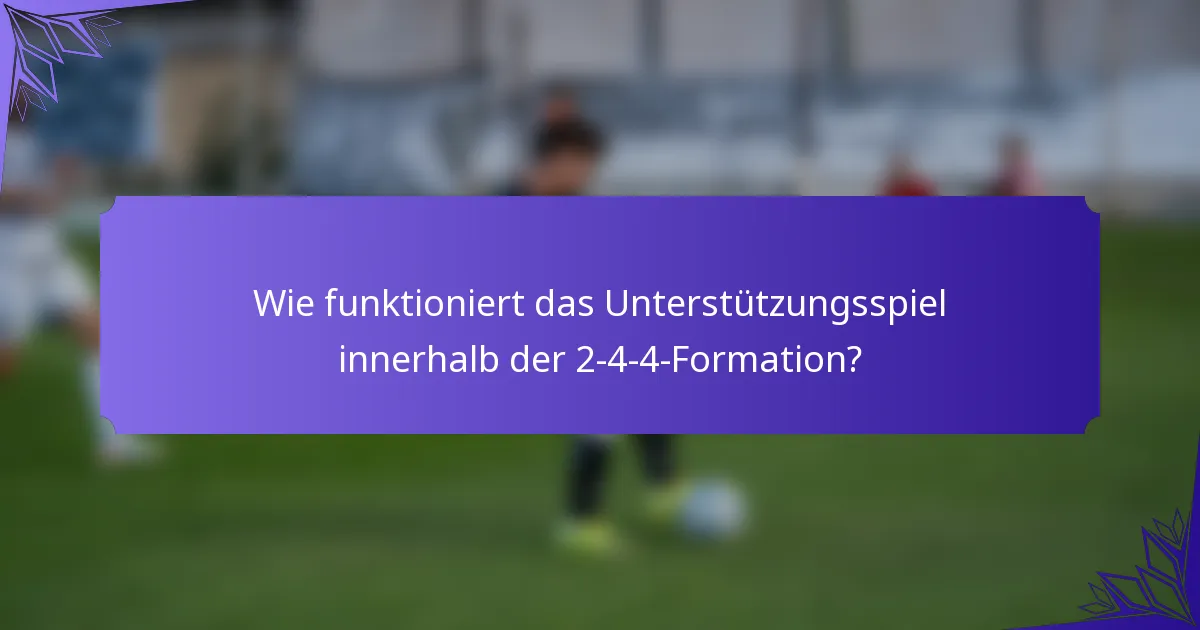 Wie funktioniert das Unterstützungsspiel innerhalb der 2-4-4-Formation?