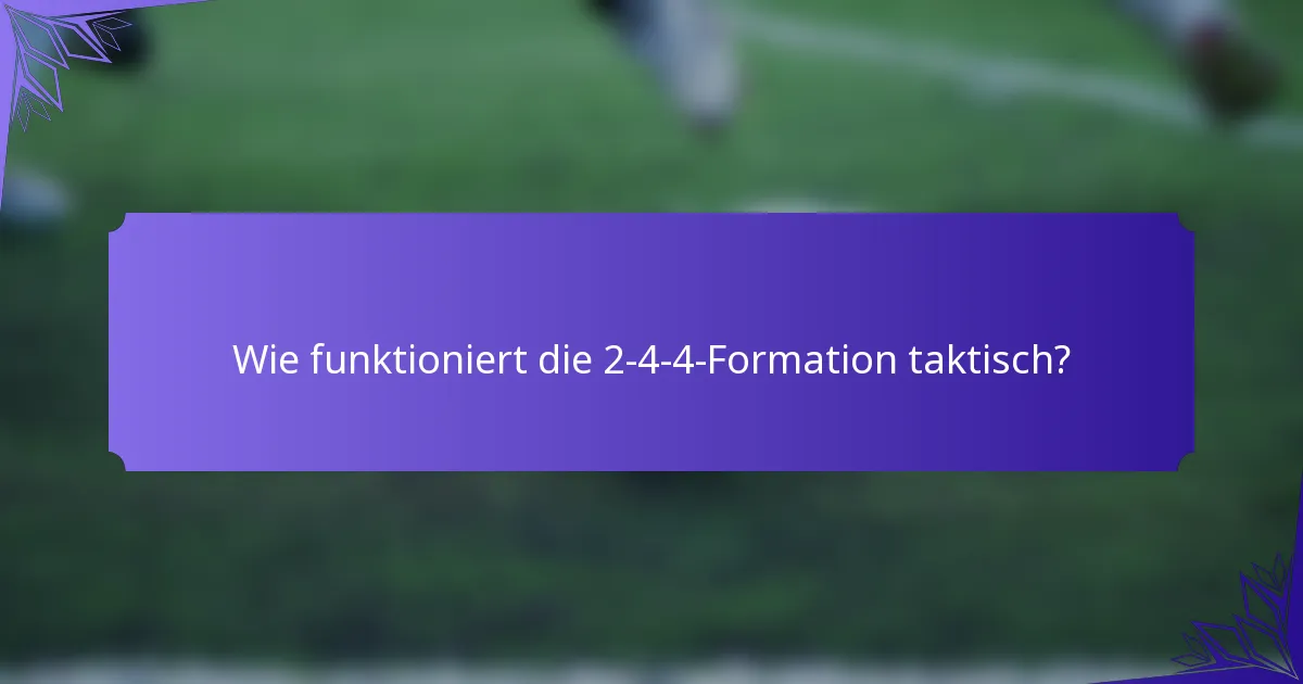 Wie funktioniert die 2-4-4-Formation taktisch?
