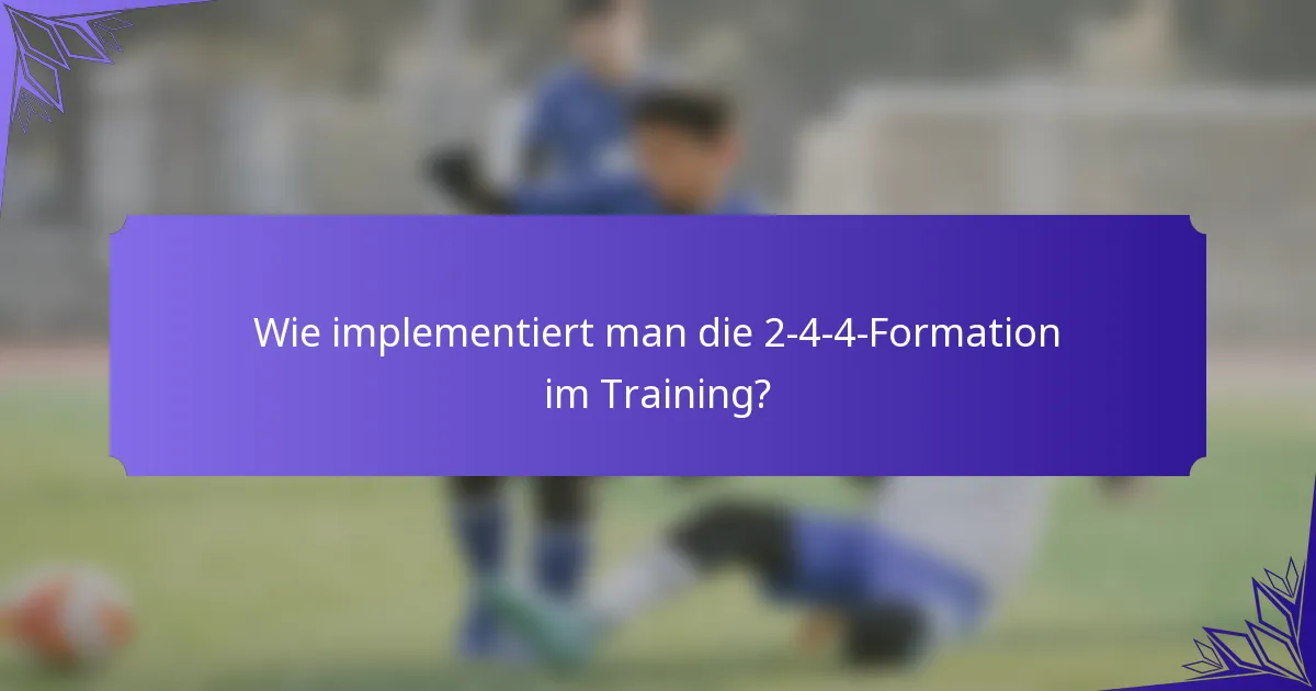 Wie implementiert man die 2-4-4-Formation im Training?