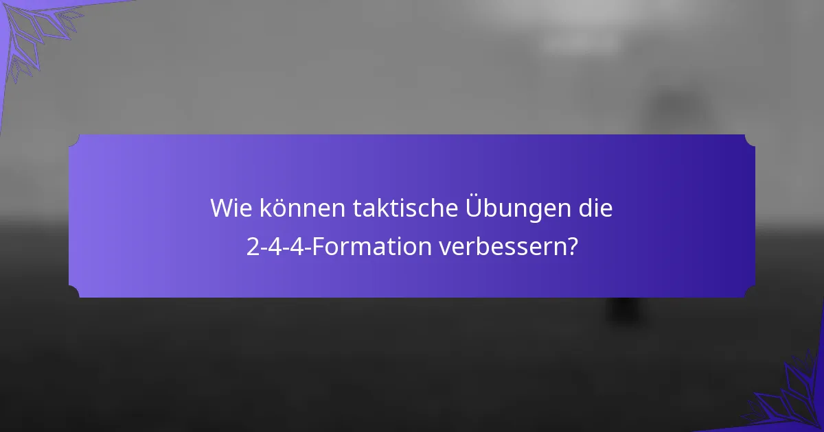 Wie können taktische Übungen die 2-4-4-Formation verbessern?