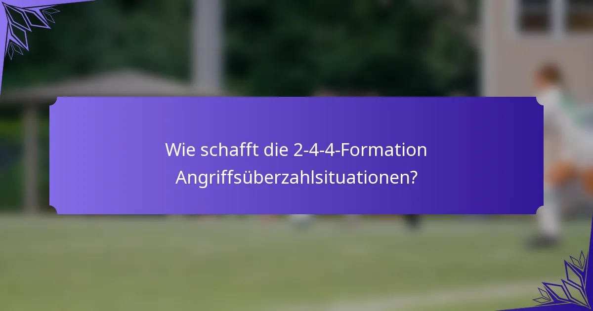Wie schafft die 2-4-4-Formation Angriffsüberzahlsituationen?