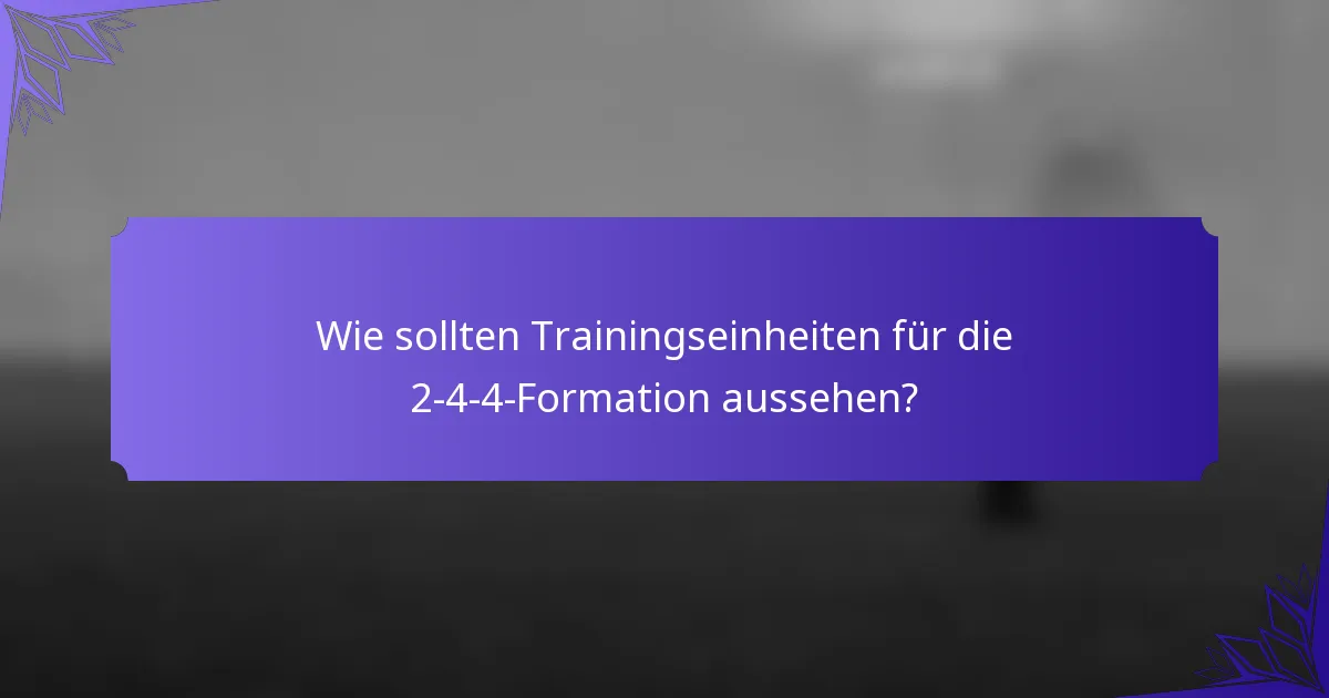 Wie sollten Trainingseinheiten für die 2-4-4-Formation aussehen?