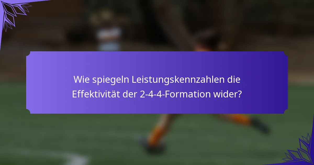 Wie spiegeln Leistungskennzahlen die Effektivität der 2-4-4-Formation wider?