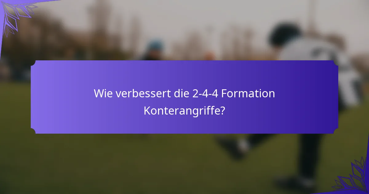 Wie verbessert die 2-4-4 Formation Konterangriffe?