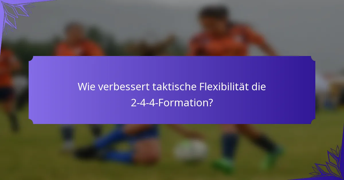 Wie verbessert taktische Flexibilität die 2-4-4-Formation?