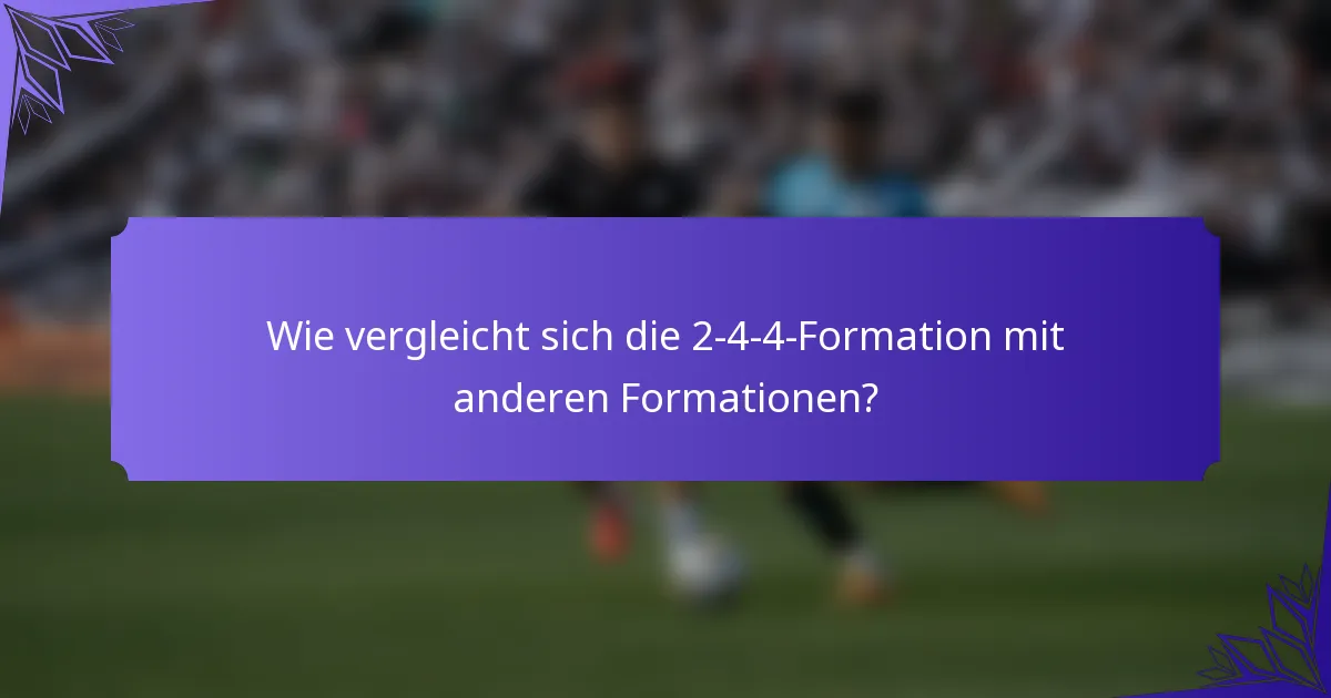 Wie vergleicht sich die 2-4-4-Formation mit anderen Formationen?