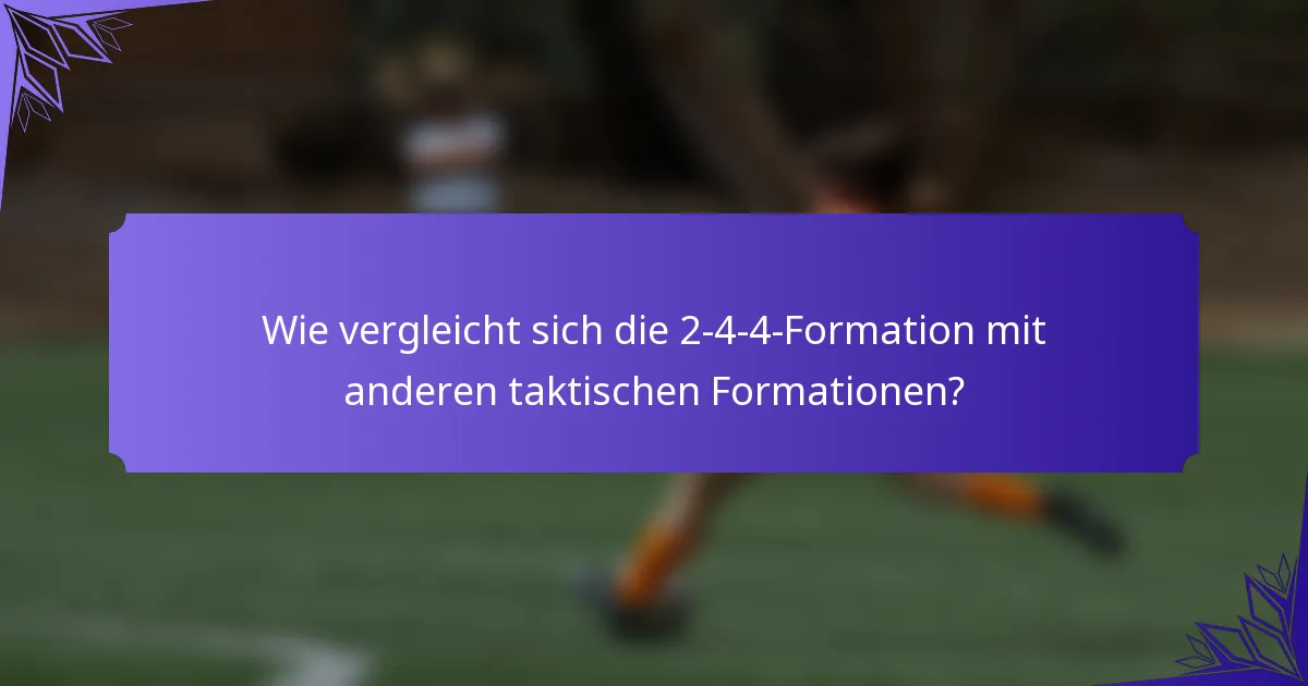 Wie vergleicht sich die 2-4-4-Formation mit anderen taktischen Formationen?
