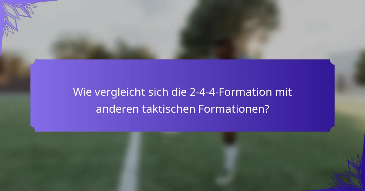Wie vergleicht sich die 2-4-4-Formation mit anderen taktischen Formationen?