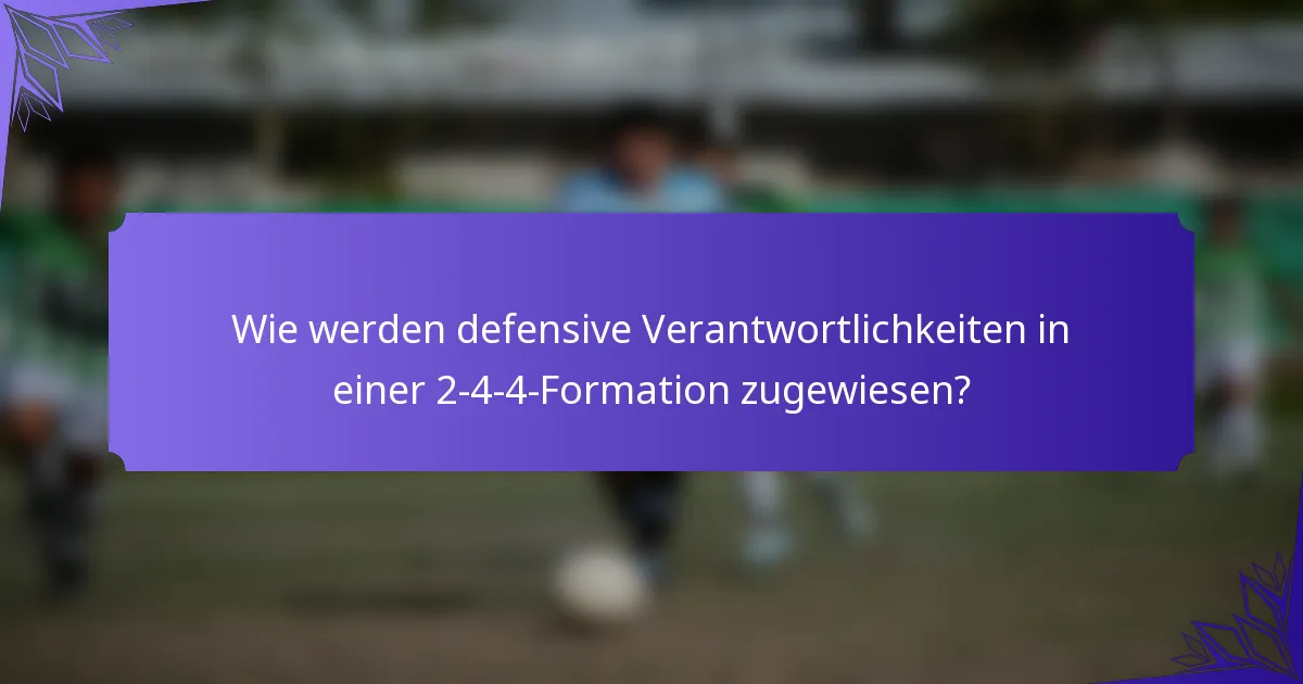 Wie werden defensive Verantwortlichkeiten in einer 2-4-4-Formation zugewiesen?