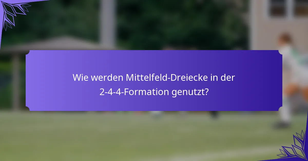 Wie werden Mittelfeld-Dreiecke in der 2-4-4-Formation genutzt?