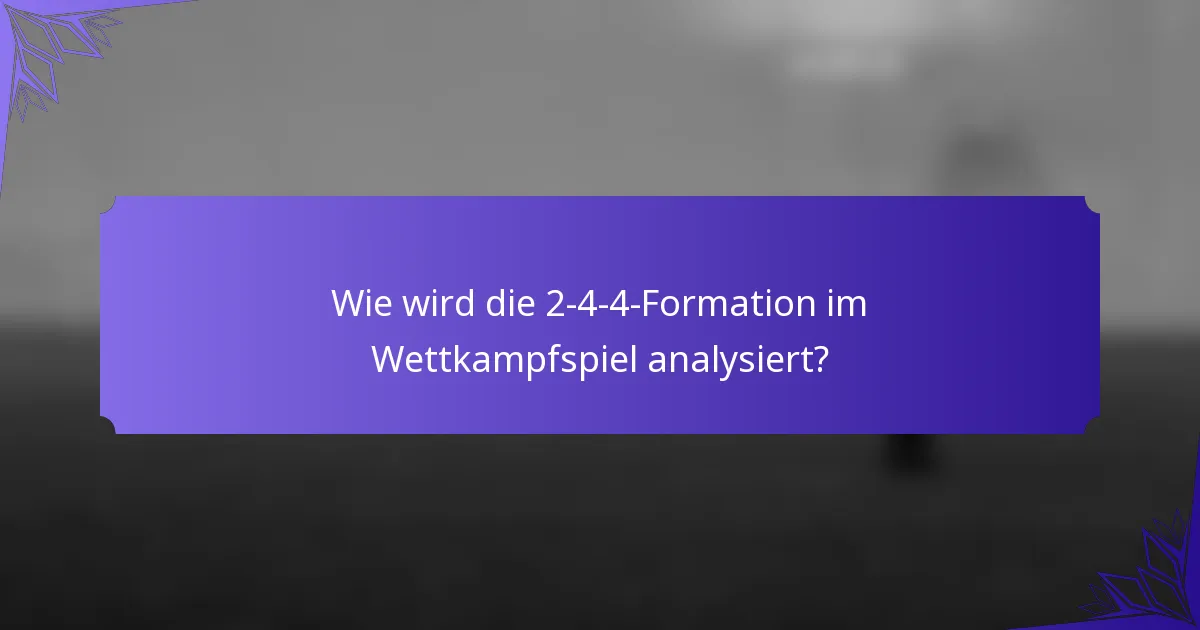 Wie wird die 2-4-4-Formation im Wettkampfspiel analysiert?